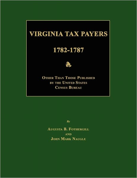 Cover for Augusta B Fothergill · Virginia Tax Payers 1782 - 1787; Other Than Those Published by the United States Census Bureau (Paperback Book) (2011)