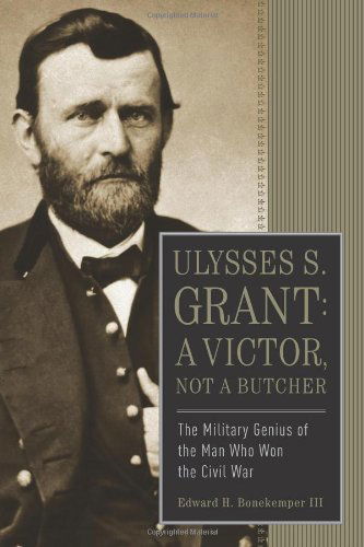 Cover for Bonekemper, Edward H., III · Ulysses S. Grant: A Victor, Not a Butcher: The Military Genius of the Man Who Won the Civil War (Paperback Book) [1st edition] (2010)