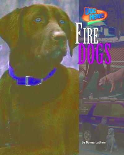 Cover for Donna Latham · Fire Dogs (Dog Heroes) (Hardcover Book) (2005)