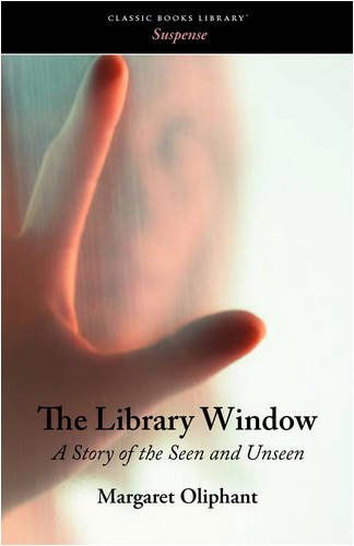 Cover for Margaret Oliphant · The Library Window: a Story of the Seen and Unseen (Paperback Book) (2008)