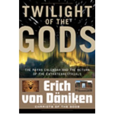 Twilight of the Gods: The Mayan Calendar and the Return of the Extraterrestrials - Erich von Daniken - Books - Red Wheel/Weiser - 9781601631411 - September 30, 2010