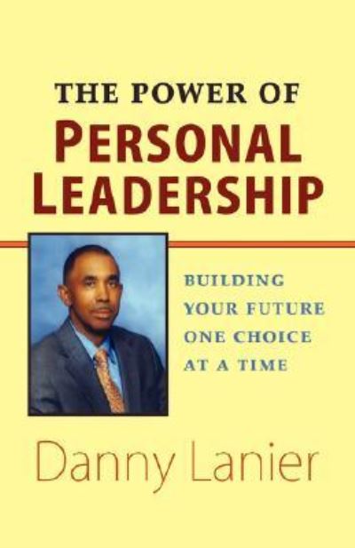 Cover for Danny Lanier · The Power of Personal Leadership: Building Your Future One Choice at a Time (Hardcover Book) (2008)