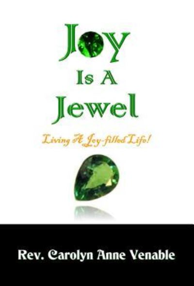 Joy Is a Jewel - Rev Carolyn Anne Venable - Livres - Worldwide Publishing Group - 9781607965411 - 31 juillet 2016