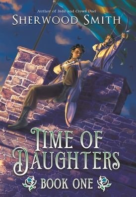 Cover for Sherwood Smith · Time of Daughters I (Gebundenes Buch) (2019)