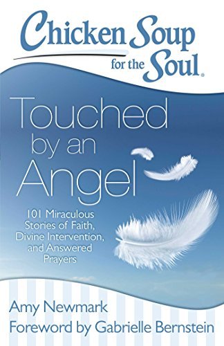 Cover for Amy Newmark · Chicken Soup for the Soul: Touched by an Angel: 101 Miraculous Stories of Faith, Divine Intervention, and Answered Prayers (Paperback Bog) (2014)