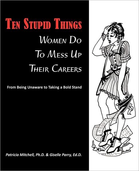 Cover for Ed.d. Giselle Parry · Ten Stupid Things Women Do to Mess Up Their Careers (Paperback Book) (2011)