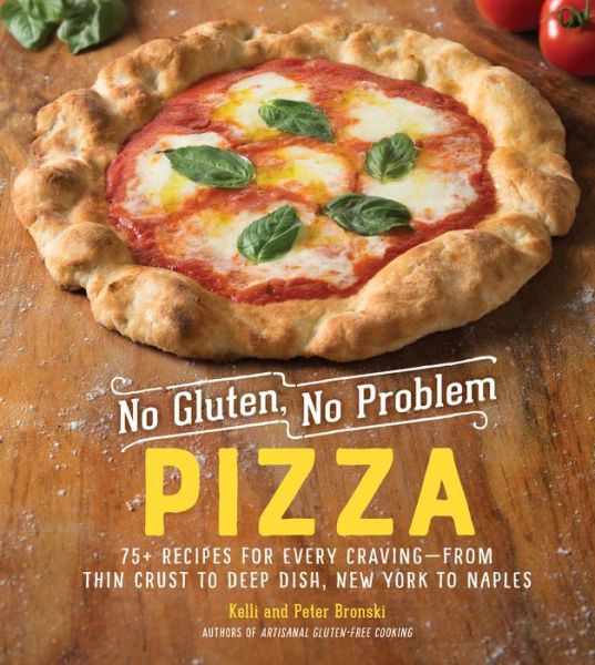 Cover for Kelli Bronski · No Gluten, No Problem Pizza: 75+ Recipes for Every Craving - from Thin Crust to Deep Dish, New York to Naples - No Gluten, No Problem (Hardcover Book) (2019)