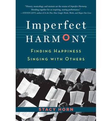 Cover for Stacy Horn · Imperfect Harmony: Finding Happiness Singing with Others (Taschenbuch) (2013)