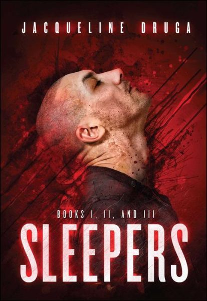 Sleepers: Book One, Book Two, Book Three - Sleepers - Jacqueline Druga - Books - Permuted Press - 9781618686411 - May 16, 2017