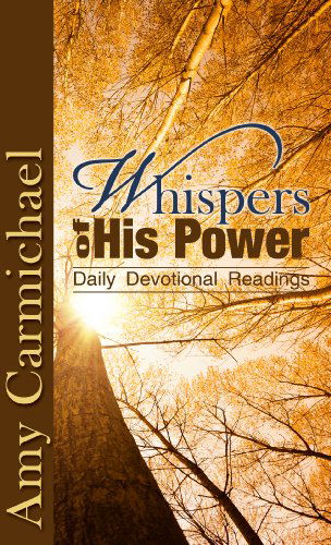 Whispers Of His Power - Amy Carmichael - Kirjat - CLC Publications - 9781619580411 - tiistai 11. joulukuuta 2012