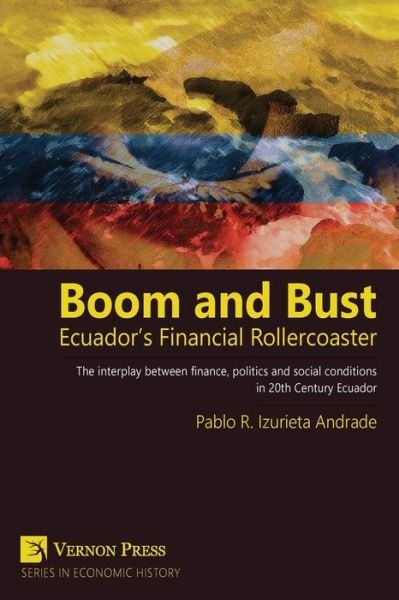 Cover for Pablo Izurieta · Boom and Bust Ecuador's Financial Rollercoaster (Paperback Book) (2017)