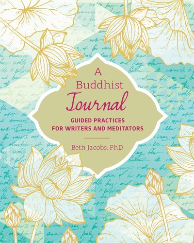 A Buddhist Journal: Guided Writing for Improving your Buddhist Practice - Beth Jacobs - Bøger - North Atlantic Books,U.S. - 9781623172411 - 14. august 2018