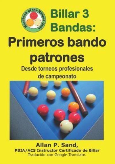 Billar 3 Bandas - Primeros Bando Patrones - Allan P Sand - Kirjat - Billiard Gods Productions - 9781625053411 - lauantai 19. tammikuuta 2019