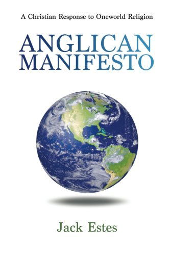 Cover for Jack Estes · Anglican Manifesto: a Christian Response to Oneworld Religion (Paperback Book) (2014)