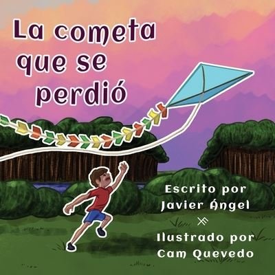 La cometa que se perdio - Javier Angel - Książki - Pukiyari Editores/Publishers - 9781630651411 - 29 maja 2021