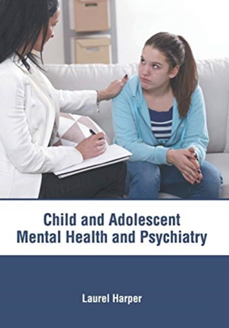 Cover for Laurel Harper · Child and Adolescent: Mental Health and Psychiatry (Hardcover Book) (2019)