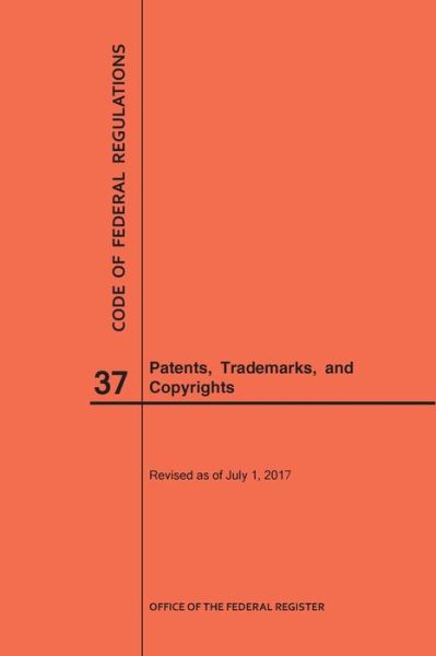 Cover for Nara · Code of Federal Regulations Title 37, Patents, Trademarks and Copyrights, 2017 (Paperback Book) (2017)