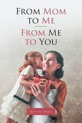 Cover for Mary Sue McGee · From Mom to Me; From Me to You (Paperback Book) (2019)