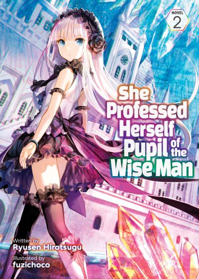 She Professed Herself Pupil of the Wise Man (Light Novel) Vol. 2 - She Professed Herself Pupil of the Wise Man (Light Novel) - Ryusen Hirotsugu - Books - Seven Seas Entertainment, LLC - 9781648274411 - November 16, 2021