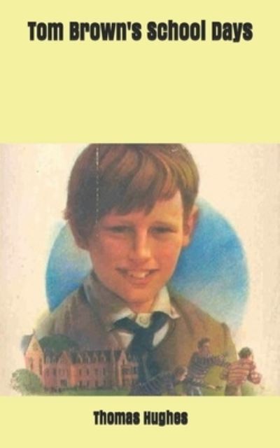 Tom Brown's School Days - Thomas Hughes - Książki - Independently Published - 9781652176411 - 7 stycznia 2020