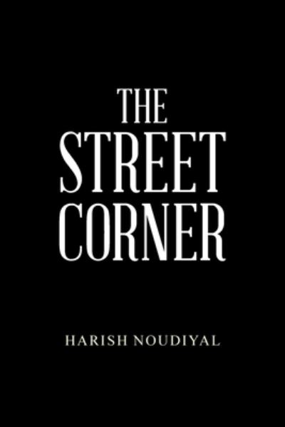 Cover for Harish Noudiyal · The Street Corner (Paperback Book) (2020)