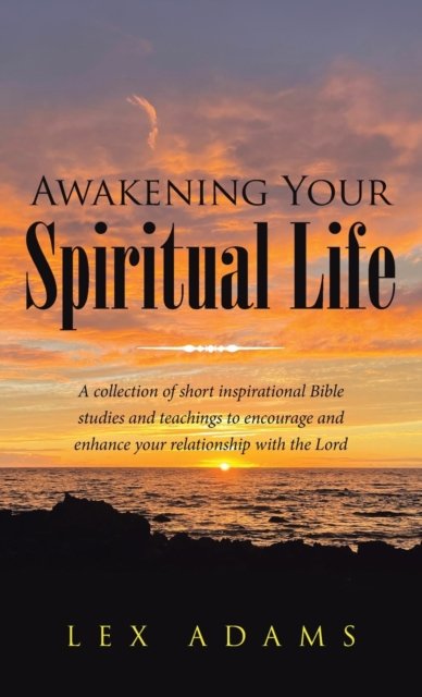 Cover for Lex Adams · Awakening Your Spiritual Life (Innbunden bok) (2022)
