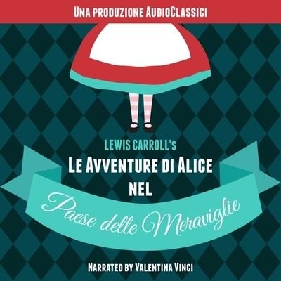 Cover for Lewis Carroll · Le Avventure Di Alice Nel Paese Delle Meraviglie (CD) (2020)