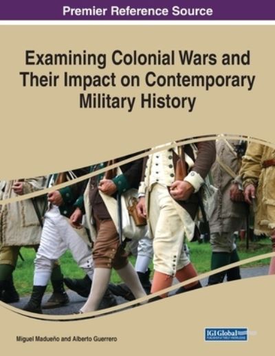 Cover for Miguel Madueño · Examining Colonial Wars and Their Impact on Contemporary Military History (Book) (2023)