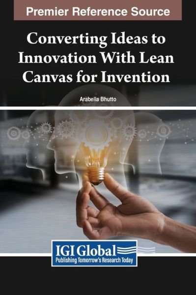 Cover for Arabella Bhutto · Converting Ideas to Innovation with Lean Canvas for Invention (Bok) (2023)