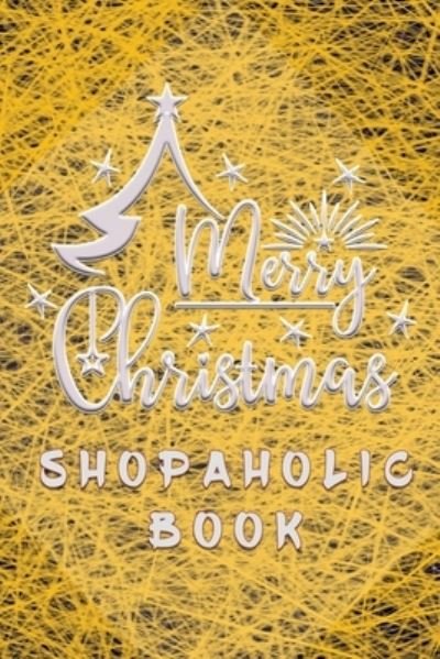 Cover for Elpis Pressly · Merry Christmas Shopaholic Book : Shopping Lists, Budgets, Gift Ideas, Where You Bought From (Paperback Bog) (2019)