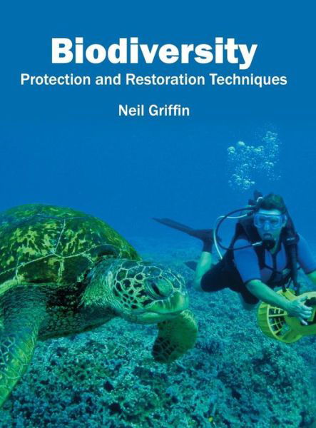 Cover for Neil Griffin · Biodiversity: Protection and Restoration Techniques (Hardcover Book) (2016)