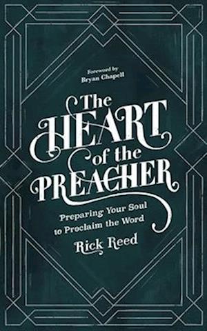 Cover for Rick Reed · The Heart of the Preacher: Preparing Your Soul to Proclaim the Word (Paperback Book) (2024)