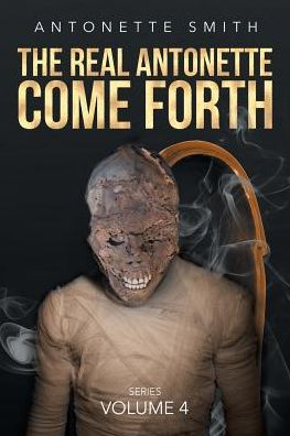 Cover for Antonette Smith · The Real Antonette Come Forth: Series Volume 4 (Paperback Book) (2022)