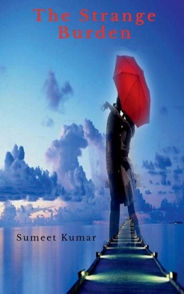Cover for Sumeet Kumar · The Strange Burden (Paperback Book) (2021)