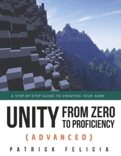 Cover for Patrick Felicia · Unity from Zero to Proficiency (Advanced) (Paperback Book) (2019)