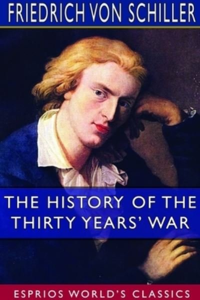 Cover for Friedrich Von Schiller · The History of the Thirty Years' War (Esprios Classics) (Taschenbuch) (2024)