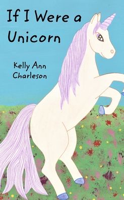 Cover for Kelly Ann Charleson · If I Were a Unicorn (Paperback Book) (2020)