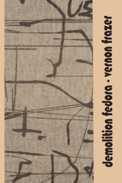 Demolition Fedora - Vernon Frazer - Books - Lulu.com - 9781716922411 - May 25, 2020