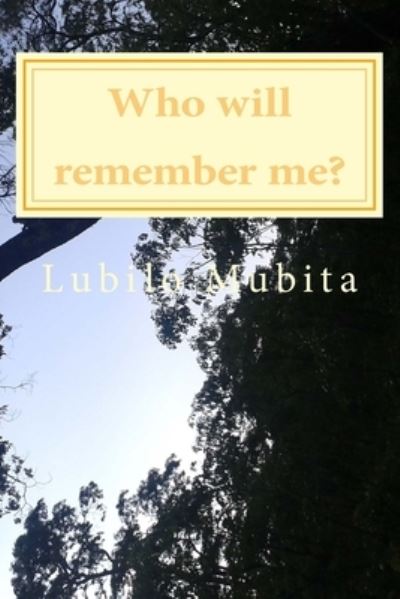 Cover for Lubilo Mubita · Who will remember me? (Paperback Book) (2018)