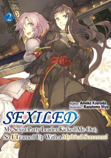 Cover for Ameko Kaeruda · Sexiled: My Sexist Party Leader Kicked Me Out, So I Teamed Up With a Mythical Sorceress! Vol. 2: My Sexist Party Leader Kicked Me Out, So I Teamed Up With a Mythical Sorceress! Vol. 2 - Sexiled: My Sexist Party Leader Kicked Me Out, So I Teamed Up With a  (Taschenbuch) (2020)