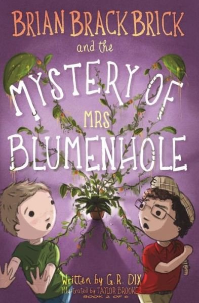 Brian Brackbrick and the Mystery of Mrs Blumenhole - G R Dix - Bøker - Createspace Independent Publishing Platf - 9781720767411 - 2. juli 2018