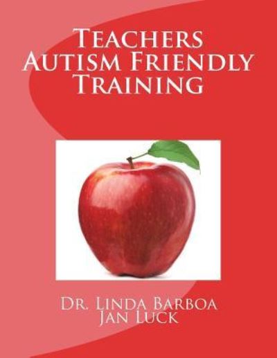 Teachers Autism Friendly Training - Jan Luck - Książki - Createspace Independent Publishing Platf - 9781721690411 - 22 czerwca 2018