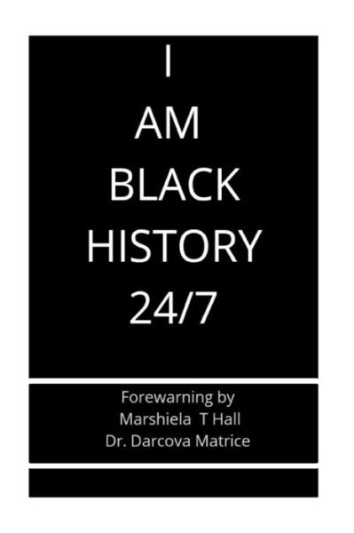 Cover for Marshiela T Hall · I Am Black History 24/7 (Paperback Book) (2018)