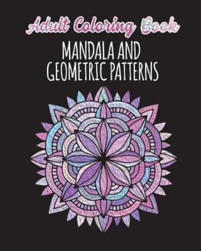 Cover for C. J. Stone · Adult Coloring Book - Mandalas and Geometric Patterns (Paperback Book) (2018)