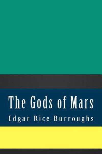 The Gods of Mars - Edgar Rice Burroughs - Bøger - Createspace Independent Publishing Platf - 9781724925411 - 8. august 2018