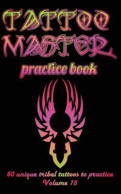 Cover for Till Hunter · Tattoo Master practice book - 50 unique tribal tattoos to practice (Paperback Book) (2018)