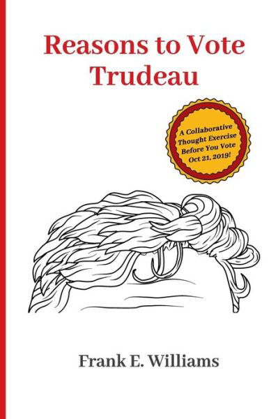 Frank E Williams · Reasons to Vote Trudeau (Paperback Book) (2019)