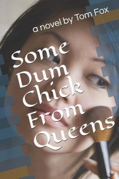 Some Dum Chick from Queens - Tom Fox - Boeken - Independently Published - 9781728873411 - 16 oktober 2018