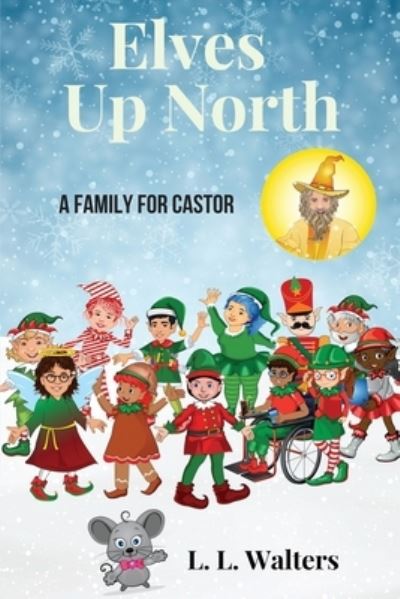 Elves Up North - L L Walters - Books - Amazon Digital Services LLC - KDP Print - 9781732832411 - October 27, 2018