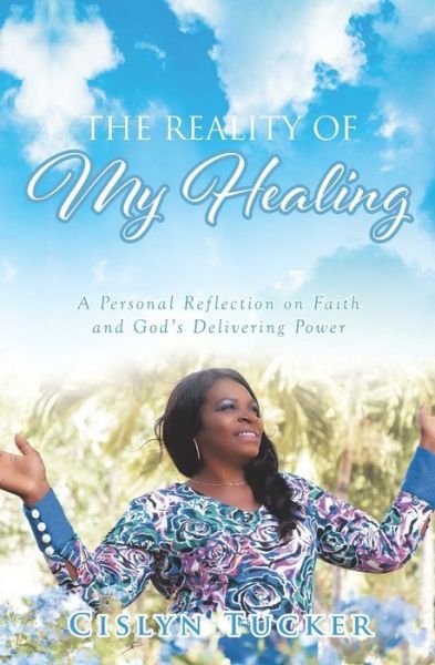 Cover for Cislyn Tucker · The Reality of My Healing (Pocketbok) (2019)